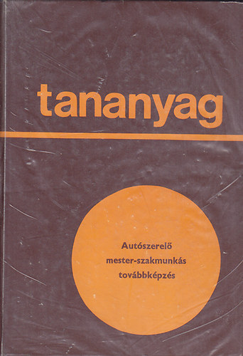 Dr. Czene Jnos; Dr. Varga Zoltn - Autszerel mester-szakmunks tovbbkpzs tananyag