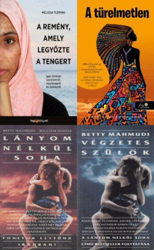Melissa Fleming, Djaili Amadou Amal Betty Mahmudi - 4 db knyv muzulmn ni sorsokrl: Lnyom nlkl soha 1-2 (Lnyom nlkl soha + Vgzetes szlk) + A trelmetlen + A remny, amely legyzte a tengert - Igaz trtnet szerelemrl, vesztesgrl s tllsrl