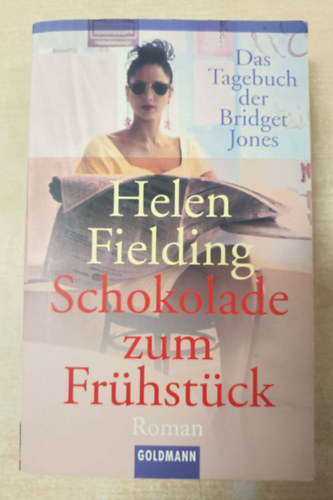 Helen Fielding - Schokolade Zum Frühstück. Das Tagebuch Der Bridget Jones