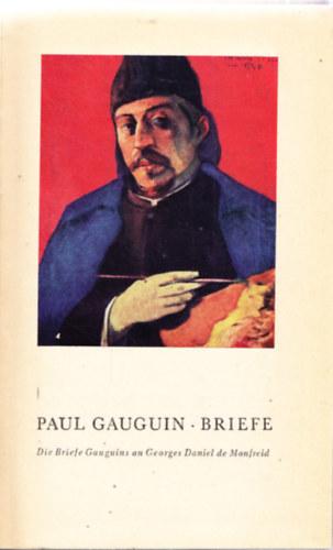 PAUL GAUGUIN: BRIEFE. Die Briefe Gauguins an Georges Daniel de Monfreid