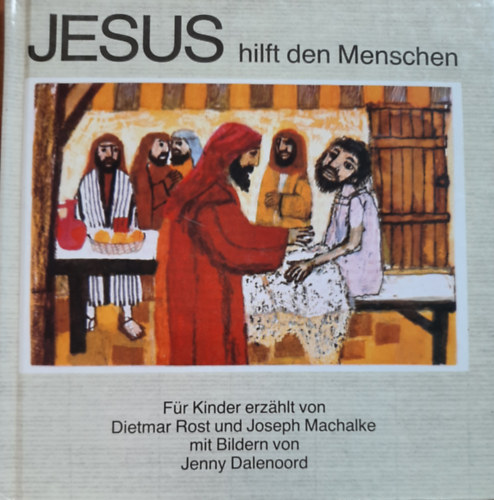 Joseph Machalke Dietmar Rost - Jesus hilft den Menschen