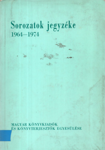 Erd�lyi �gnes  (szerk.) - Sorozatok jegyz�ke 1964-1974