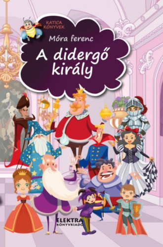 Móra Ferenc - A didergő király