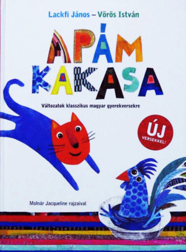 Lackfi J�nos; V�r�s Istv�n - Ap�m kakasa - V�ltozatok klasszikus magyar gyerekversekre