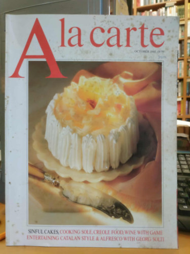 Monica Tyson GeorgSolti - A la  carte (October 1986) - Sinful Cakes, Cooking Sole, Creole Food, Wine with Game Entertaining Catalan Style
