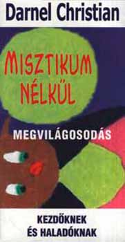 Christian Darnel - Misztikum n�lk�l - Megvil�gosod�s