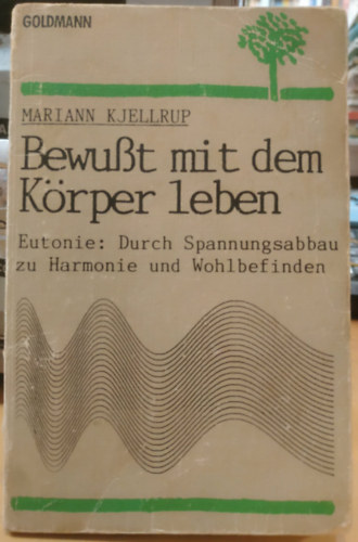 Mariann Kjellrup - Eutonie - Bewusst mit dem Körper leben (Eutónia - Tudatos élet a testtel)