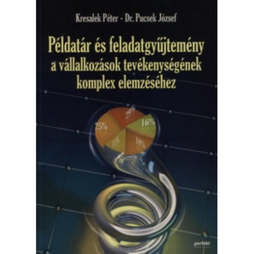 Dr. Pucsek Jzsef Kresalek Pter - Pldatr s feladatgyjtemny a vllalkozsok tevkenysgnek komplex elemzshez