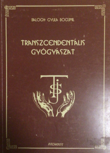 Balogh Gyula Bogumil - Transzcendentális gyógyászat - Virtuális pszichózis