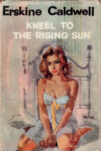 Erskine Caldwell - Kneel to the Rising Sun