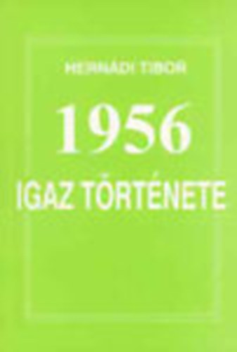 Herndi Tibor - 1956 igaz trtnete