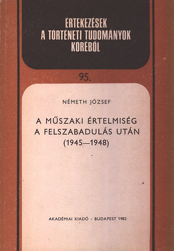 N�meth J�zsef - A m�szaki �rtelmis�g a felszabadul�s ut�n (1945-1948)