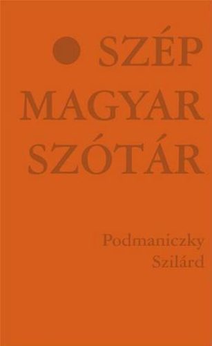Podmaniczky Szilárd - Szép Magyar Szótár