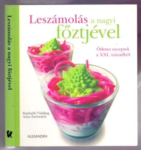 Raphaele Vidaling-Anna Pavlowich - Leszmols a nagyi fztjvel (tletes receptek a XXI. szzadbl)