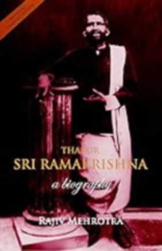 Rajiv Mehrotra - Thakur - Sri Ramakrishna: A Biography