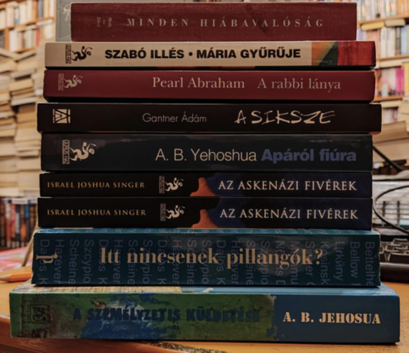 Kbnyai Jnos, Szab Ills, Gantner dm, Pearl Abraham, Israel J. Singer, Pcsi Katalin, A. B. Yehoshua - 9 db zsid irodalom: A szemlyzetis kldetse; Itt nincsenek pillangk?; Aprl fira; Az askenzi fivrek 1-2,; A siksze; A rabbi lnya; "Minden hibavalsg..."; Mria gyrje
