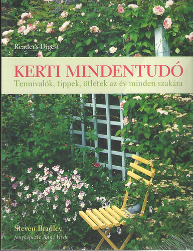 Steven Bradley; Reader's Digest Kiadi Kft. - Kerti mindentud. Tennivalk, tippek, tletek az v minden szakra