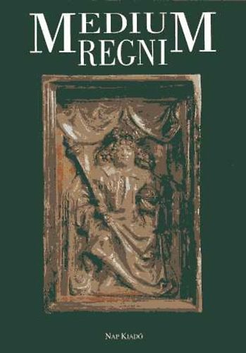 Altmann; Bicz; Buzs; Horvth; Kovcs... - Medium Regni (Kzpkori magyar kirlyi szkhelyek)