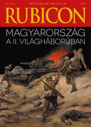 Rubicon - Magyarorsz�g a II. vil�gh�bor�ban - 2019/1.