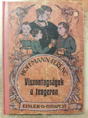 Hoffmann Ferenc - Viszontagsgok a tengeren - Az ifjusg szmra (1920)