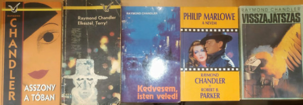Robert B. Parker Raymond Chandler - 5 db Raymond Chandler: Asszony a t�ban + Elk�st�l, Terry! + Kedvesem, isten veled! + Philip Marlowe a nevem + Visszaj�tsz�s