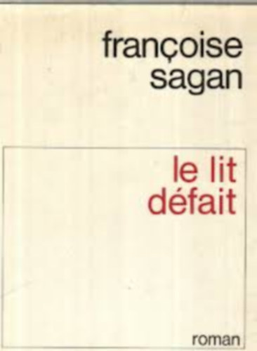 Francoise Sagan - Le Lit Defait