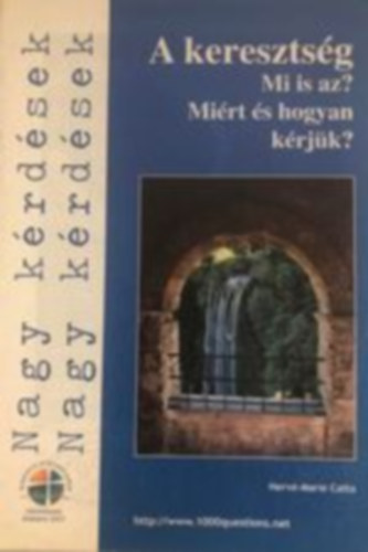 A kereszt�nys�g - Mi is az? Mi�rt �s hogyan k�rj�k?