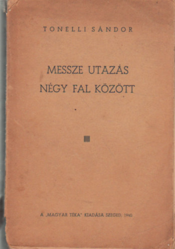 Tonelli Sndor - Messze utazs ngy fal kztt