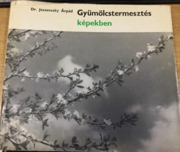 Dr. Jeszenszky �rp�d - Gy�m�lcstermeszt�s k�pekben
