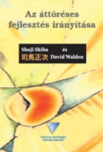 Shoji Shiba és David Walden - Az áttöréses fejlesztés irányítása