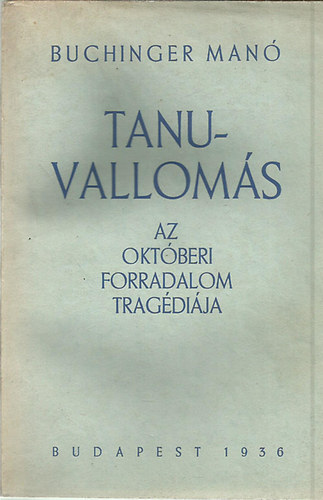 Buchinger Manó - Tanuvallomás: Az októberi forradalom tragédiája