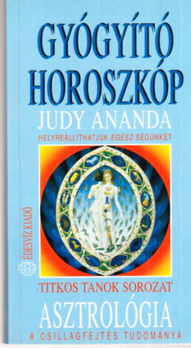 Judy Ananda - Gygyt Horoszkp -helyrellthatjuk egszsgnket