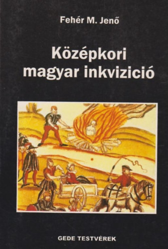 Fehr M. Jen - Kzpkori magyar inkvizici