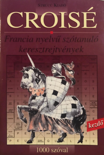 Crois  - francia sztanul keresztrejtvnyek - kezd (1000 szval)