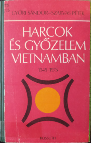 GY�ri; Szarvas - Harcok �s gy�zelem Vietnamban 1945-1975