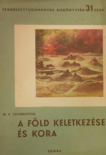 A föld keletkezése és kora (Természettudományos kiskönyvtár 31. szám)
