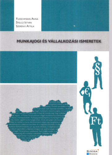 Stelcz István, Szerényi Attila Fleischmann Anna - Munkajogi és vállalkozási ismeretek