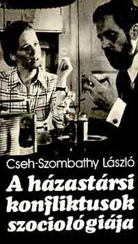 Cseh-Szombathy Lszl - A hzastrsi konfliktusok szociolgija