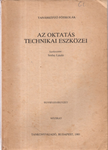 Szalay Lszl  (szerk.) - Az oktats technikai eszkzei