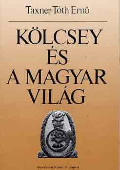 Taxner-T�th Ern� - K�lcsey �s a magyar vil�g