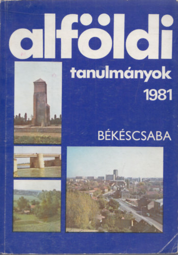 Dr. T�th J�zsef - Alf�ldi Tanulm�nyok 1981 V. - B�k�scsaba