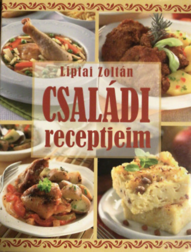 Liptai Zolt�n - Csal�di receptjeim