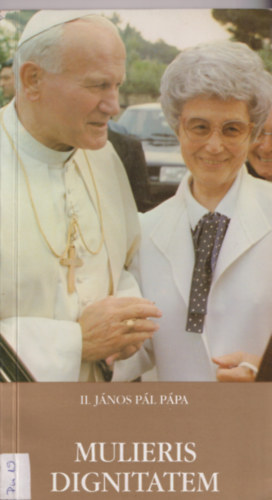 II. J�nos P�l - Mulieris dignitatem kezdet� Apostoli levele a n� m�lt�s�g�r�l �s...