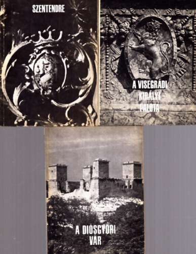 Czegl�dy Ilona, H�jj Mikl�s Voit P�l - 3 db helyt�r�neti k�nyv: Szentendre + A di�sgy�ri v�r + A visegr�di kir�lyi palota