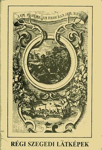 Zombori Istv�n  (szerk.) - R�gi szegedi l�tk�pek