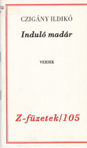 Czig�ny Ildik� - Indul� mad�r - versek