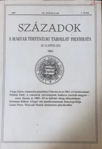 P�l Lajos  (szerk.) - Sz�zadok 121. �vf. 1987. 5. sz�m (A Magyar t�rt�nelmi T�rsulat foly�irata)