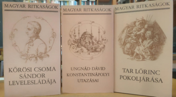 Tar Lőrinc, Ungnád Dávid Kőrösi Csoma Sándor - 3 db Magyar ritkaságok: Kőrösi Csoma Sándor levelesládája + Tar Lőrinc pokoljárása + Ungnád Dávid Konstantinápolyi utazásai
