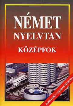 Nmet nyelvtan-kzpfok ( knnyen, gyorsan nmetl A legjabb helyesrsi szablyok alapjn kszlt.)