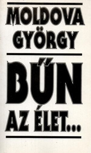 Moldova Gy�rgy - B�n az �let...